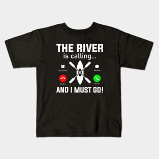 The River Is Calling And I Must Row Kids T-Shirt